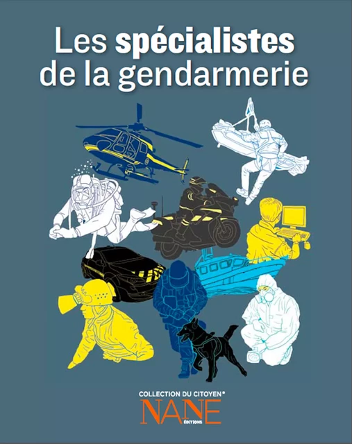 Expliquez-moi les spécialistes de la Gendarmerie - Henri De Lestapis - NANE Editions