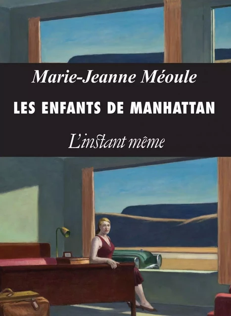 Les enfants de Manhattan - Marie-Jeanne Méoule - Éditions de L'instant même