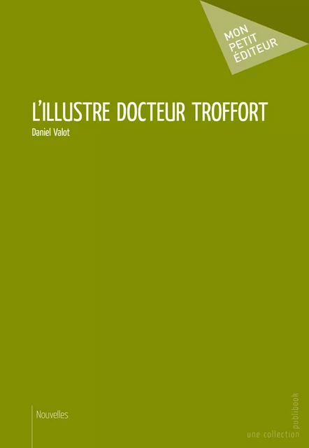 L'Illustre Docteur Troffort - Daniel Valot - Mon Petit Editeur