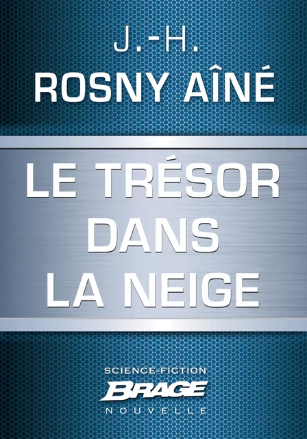 Le Trésor dans la neige - J.-H. Rosny Aîné - Bragelonne