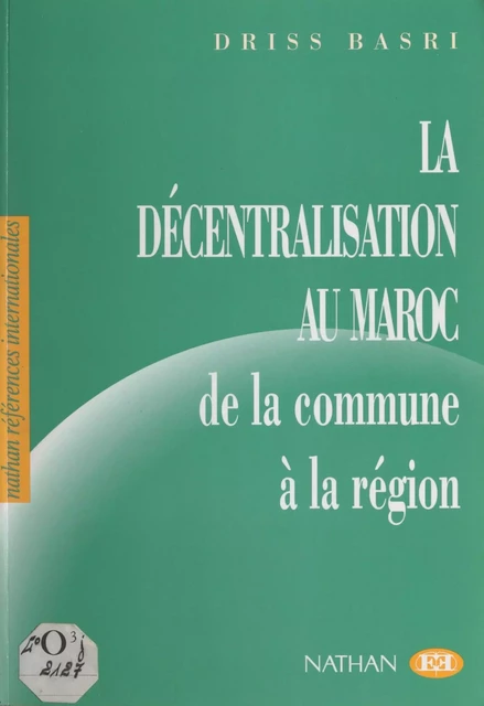 La décentralisation au Maroc : de la commune à la région - Driss Basri - (Nathan) réédition numérique FeniXX