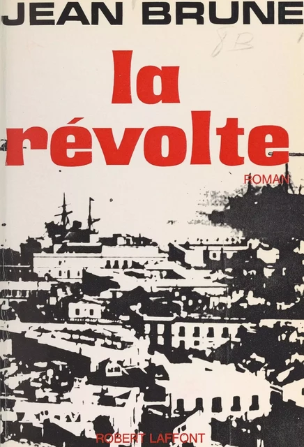 La révolte - Jean Brune - (Robert Laffont) réédition numérique FeniXX