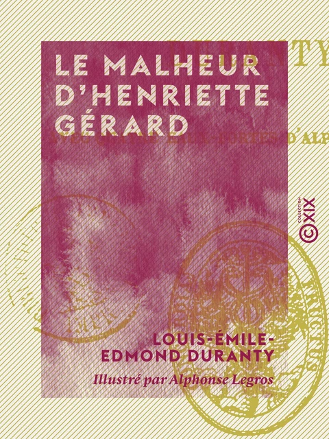 Le Malheur d'Henriette Gérard - Louis-Émile-Edmond Duranty - Collection XIX