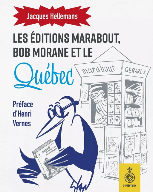 Éditions Marabout, Bob Morane et le Québec (Les) - Jacques Hellmans - Éditions du Septentrion