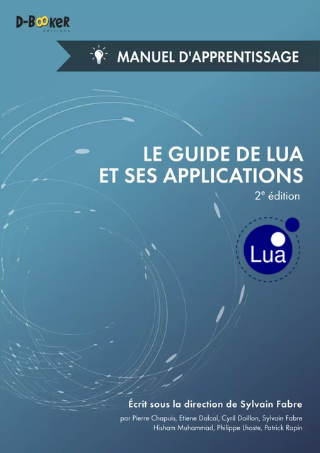 Le guide de Lua et ses applications - Manuel d'apprentissage (2e édition) - Collectif d'auteurs, Sylvain Fabre - Éditions D-BookeR