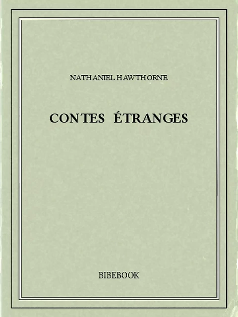 Contes étranges - Nathaniel Hawthorne - Bibebook