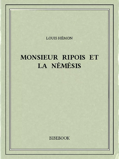 Monsieur Ripois et la Némésis - Louis Hémon - Bibebook