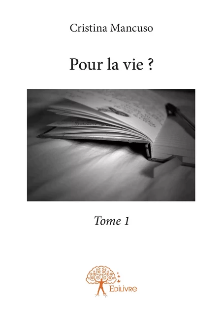 Pour la vie ? Tome 1 - Cristina Mancuso - Editions Edilivre