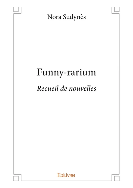 Funny-rarium - Nora Sudynès - Editions Edilivre