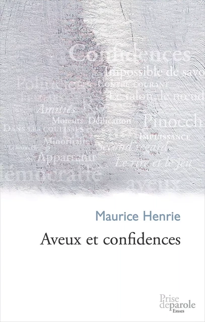 Aveux et confidences - Maurice Henrie - Éditions Prise de parole