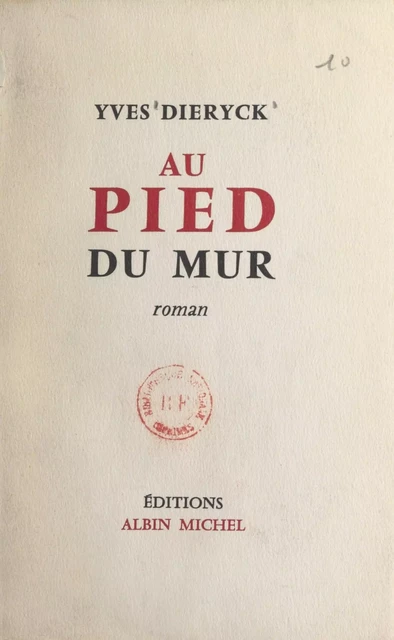 Au pied du mur - Yves Dieryck - (Albin Michel) réédition numérique FeniXX