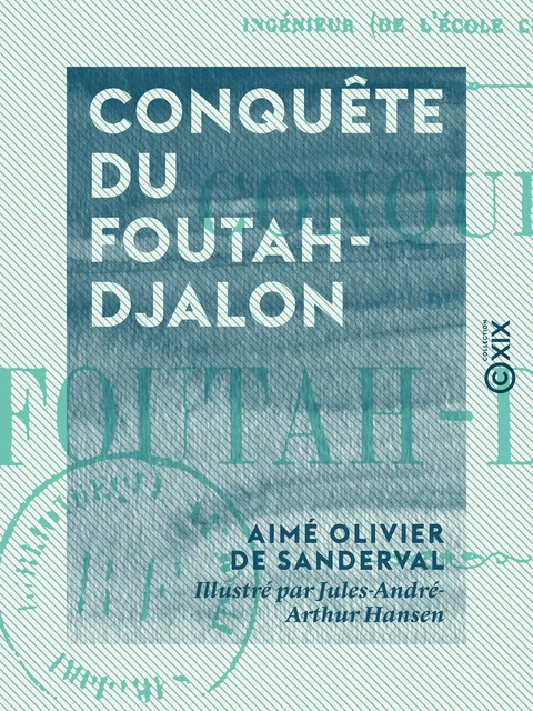 Conquête du Foutah-Djalon - Aimé Olivier de Sanderval - Collection XIX