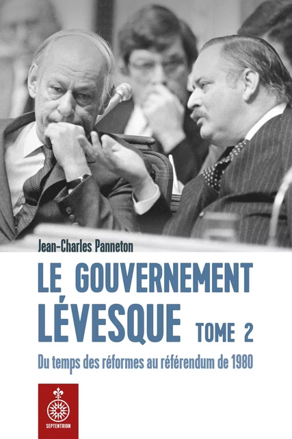 Gouvernement Lévesque, tome 2 (Le) - Jean-Charles Panneton - Éditions du Septentrion