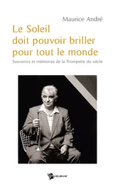 Le Soleil doit pouvoir briller pour tout le monde (Maurice André)