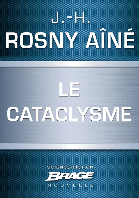 Le Cataclysme - J.-H. Rosny Aîné - Bragelonne