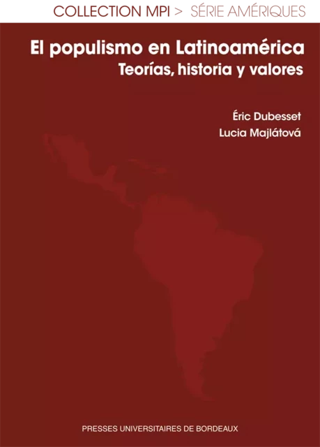 El populismo en Latinoamérica - Eric Dubesset, Lucia Majatova - Presses universitaires de Bordeaux