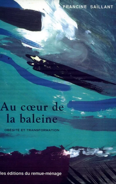 Au cœur de la baleine - Francine Saillant - Éditions du remue-ménage