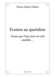 Évasion au quotidien