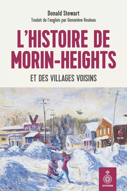 L'Histoire de Morin-Heights et des villages voisins - Donald Stewart - Éditions du Septentrion