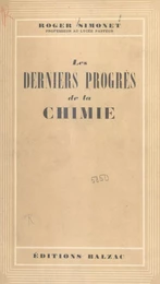 Les derniers progrès de la chimie