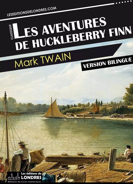 Les aventures de Huckleberry Finn - Mark Twain - Les Editions de Londres