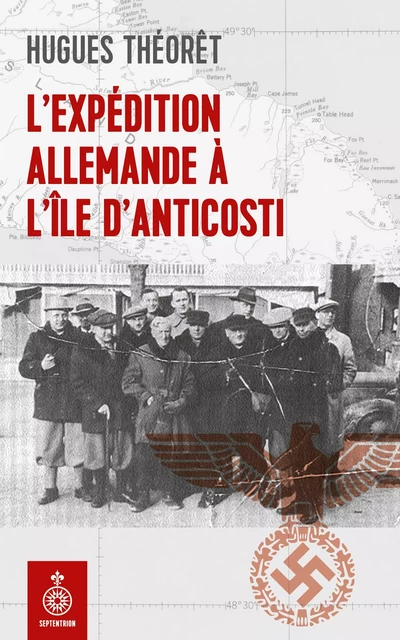 Expédition allemande à l'île d'Anticosti (L') - Hugues Théorêt - Éditions du Septentrion