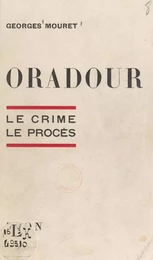 Oradour : le crime, le procès