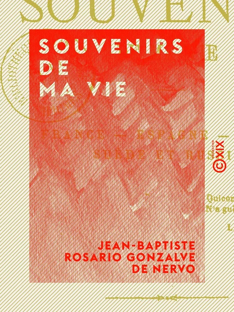 Souvenirs de ma vie - Jean-Baptiste Rosario Gonzalve de Nervo - Collection XIX