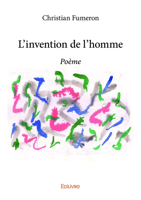 L'invention de l'homme - Christian Fumeron - Editions Edilivre