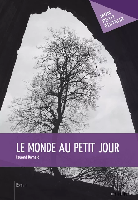 Le Monde au petit jour - Laurent Bernard - Mon Petit Editeur