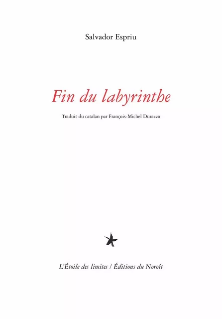 Fin du labyrinthe - Salvador Espriu - Éditions du Noroît