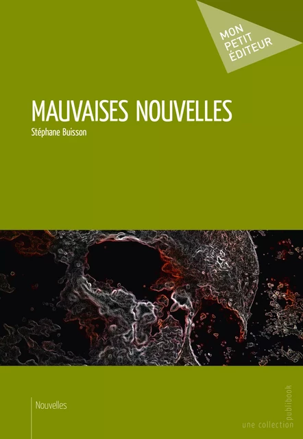 Mauvaises nouvelles - Stéphane Buisson - Mon Petit Editeur