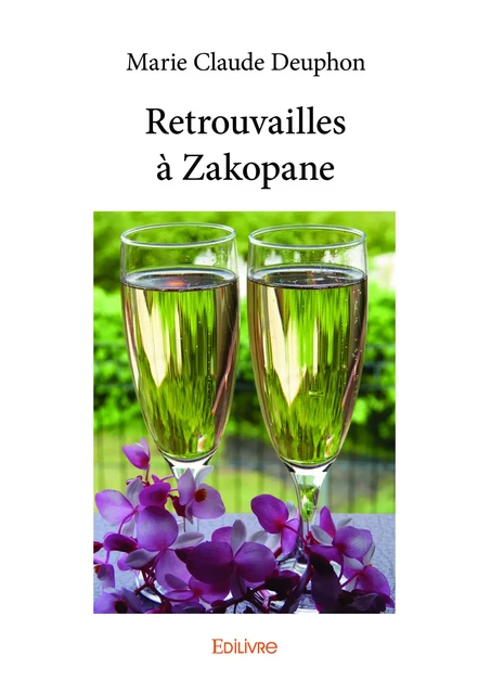 Retrouvailles à Zakopane - Marie Claude Deuphon - Editions Edilivre