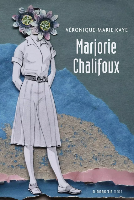 Marjorie Chalifoux (2e édition) - Véronique-Marie Kaye - Éditions Prise de parole