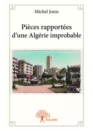 Pièces rapportées d'une Algérie improbable