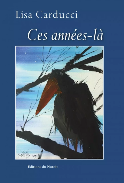 Ces années-là - Lisa Carducci - Éditions du Noroît