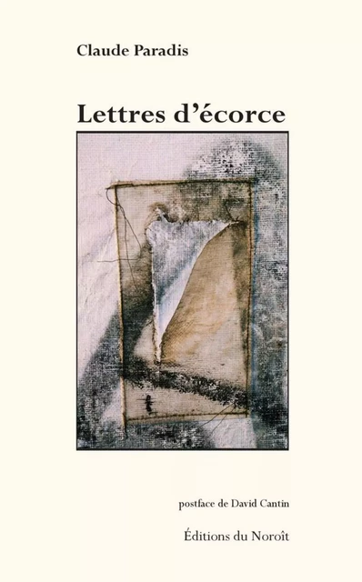 Lettres d'écorce - Claude Paradis - Éditions du Noroît