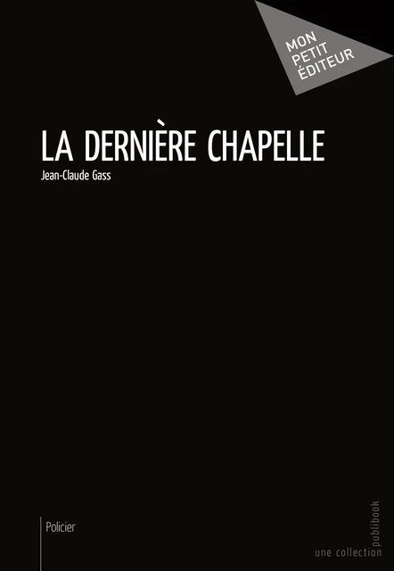 La Dernière Chapelle - Jean-Claude Gass - Mon Petit Editeur