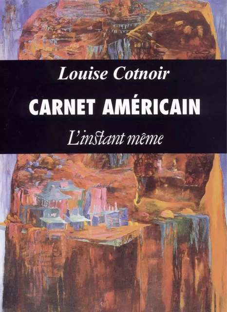 Carnet américain - Louise Cotnoir - Éditions de L'instant même