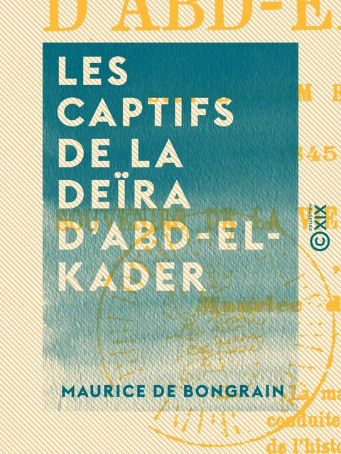 Les Captifs de la Deïra d'Abd-el-Kader - Maurice de Bongrain - Collection XIX