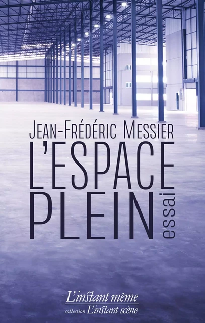 L'espace plein - Jean-Frédéric Messier - Éditions de L'instant même