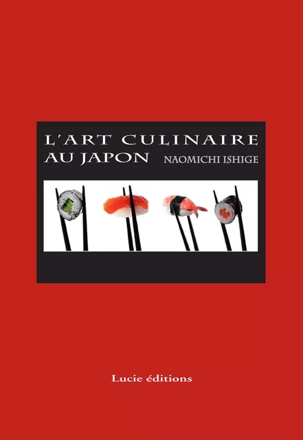 L'art culinaire au japon - Naomichi Ishige - Lucie éditions