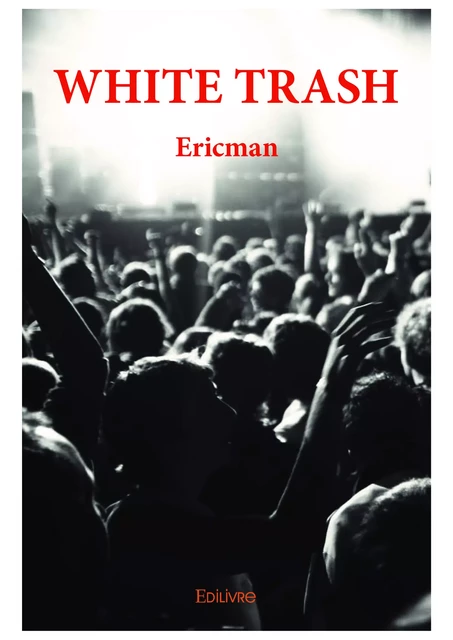 White Trash -  Ericman - Editions Edilivre