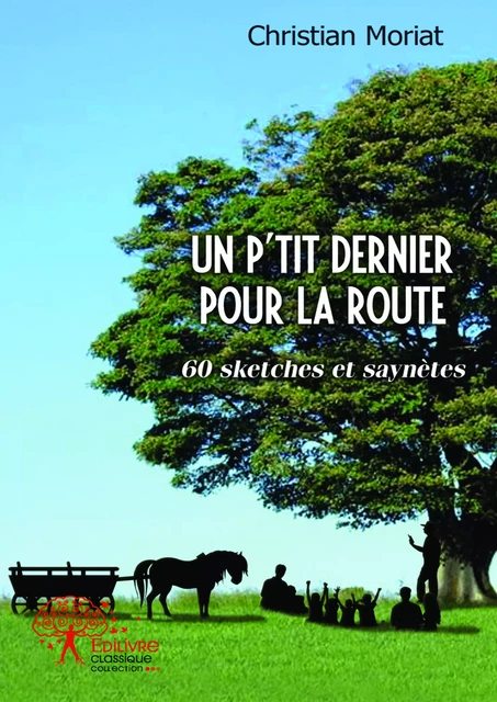 Un p'tit dernier pour la route - Christian Moriat - Editions Edilivre