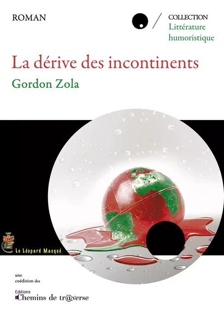 La dérive des incontinents - Gordon Zola - Chemins de tr@verse