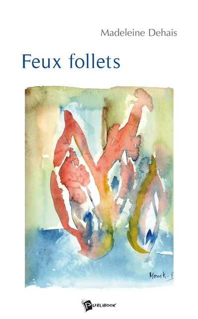 Feux follets - Madeleine Dehais - Publibook