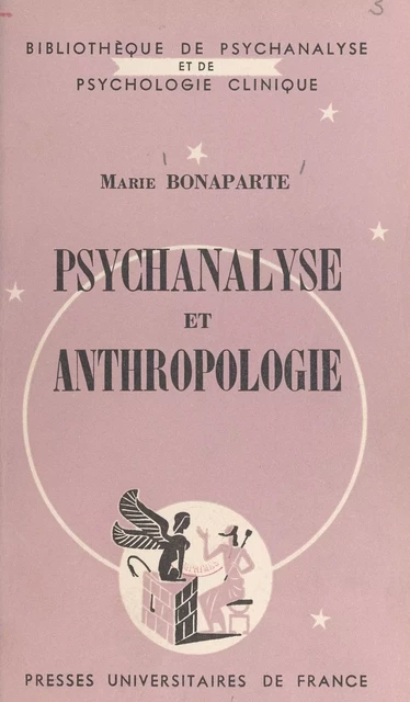 Psychanalyse et anthropologie - Marie Bonaparte - (Presses universitaires de France) réédition numérique FeniXX