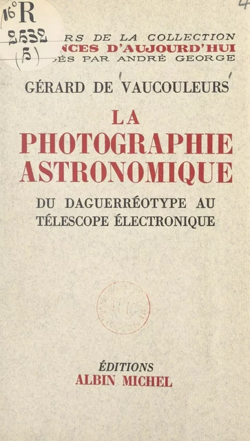 La photographie astronomique - Gérard de Vaucouleurs - (Albin Michel) réédition numérique FeniXX