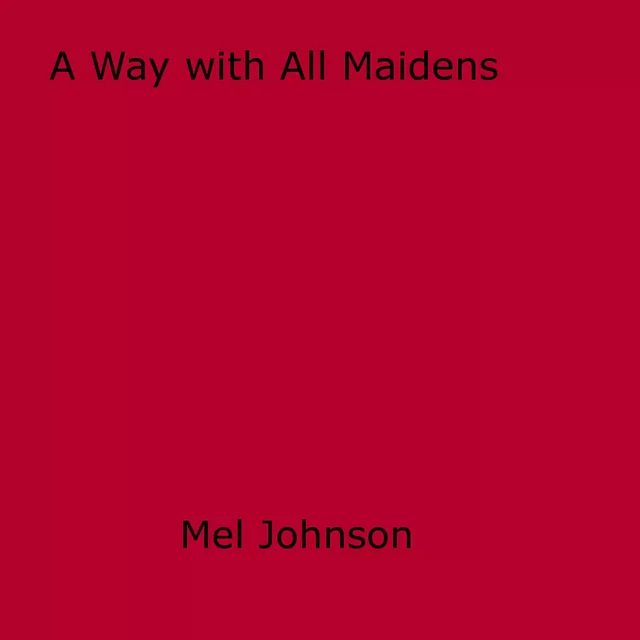 A Way with All Maidens - Mel Johnson - Disruptive Publishing