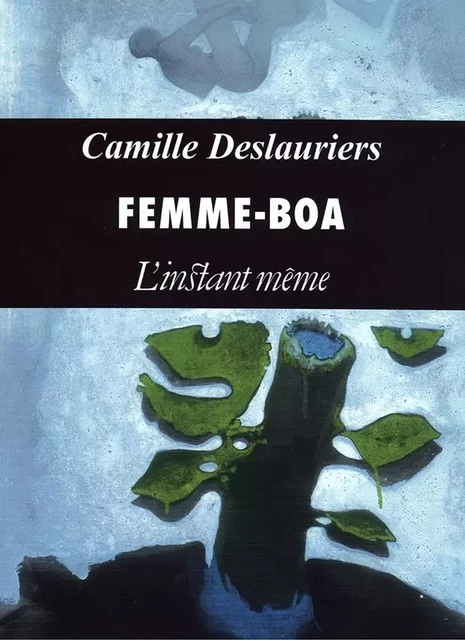 Femme-Boa - Camille Deslauriers - Éditions de L'instant même